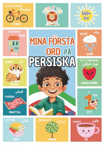 Mina Första Ord På Persiska: Lär dig Farsi för barn och nybörjare | Tvåspråkig svenska–persiska | Bildbok med färgglada illustrationer och uttalstips