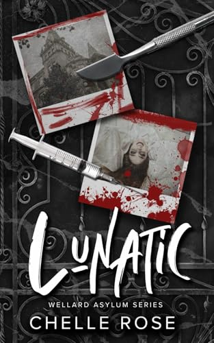 Lunatic: The Wellard Asylum Series