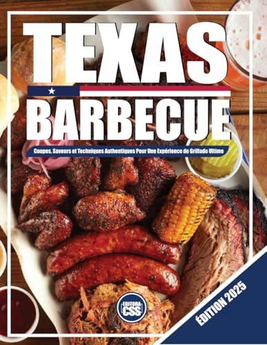 TEXAS BBQ : Coupes, saveurs et techniques authentiques pour une expérience de grillade ultime: ÉDITION 2025