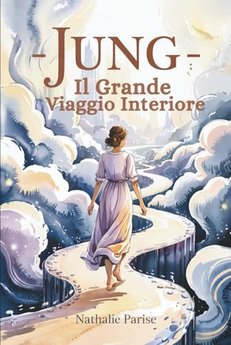 JUNG - Il Grande Viaggio Interiore: Come un eroe in cerca di senso, parti alla scoperta di te stesso