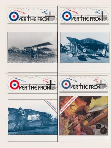 OTF - Over The Front - Journal of the League of World War I Aviation Historians, Volume 4: In-Depth Account of Pilots, Squadrons, Aircraft, and Aerial Combat During the Great War