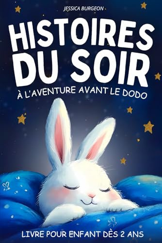 Histoires du soir: Livre pour les enfants dès 2 ans à intégrer à la routine du sommeil pour faciliter le dodo des petits | Des récits apaisants pour s’endormir en seulement 5 minutes