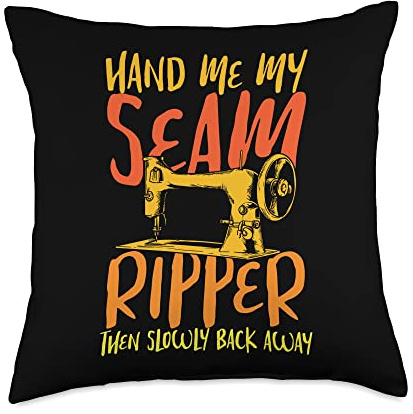 Hand Me My Seam Ripper Then Slowly Back Away for a Tailors Throw Pillow