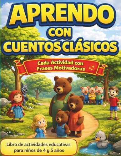 APRENDO CON CUENTOS CORTOS CLÁSICOS: Libro de actividades educativas para niños de 4 y 5 años con 5 cuentos clásicos+75 actividades+75 frases motivadoras e inspiradoras para su crecimiento personal