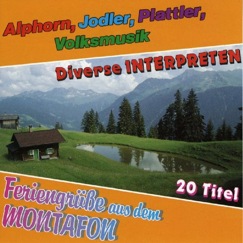 Feriengrüsse aus dem Montafon - Alphorn, Jodler, Plattler, Volksmusik)
