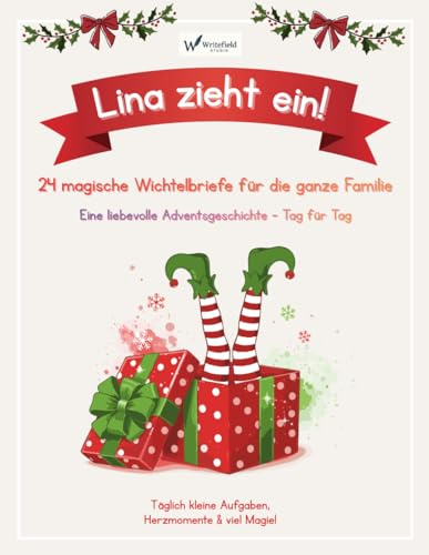 Lina zieht ein! 24 magische Wichtelbriefe: Die tägliche Weihnachtsgeschichte mit Mini-Aufgaben und warmen Herzmomenten - perfekte Adventskalender-Alternative