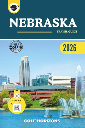 Nebraska Travel Guide: Plan, Explore, and Experience the Trip of a Lifetime (Color Version)