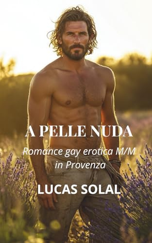 A PELLE NUDA: Romance gay erotica M/M in Provenza