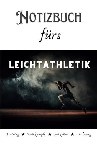 Notizbuch für Leichtathletik - Training / Wettkämpfe / Bestzeiten