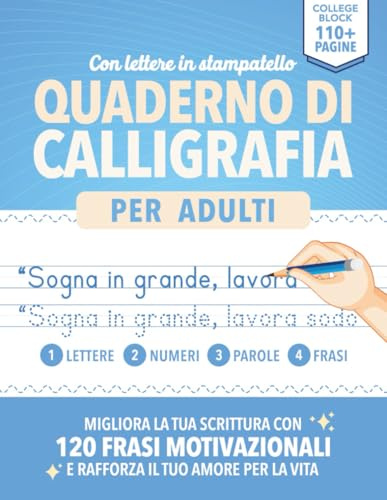 Quaderno di Calligrafia per Adulti: Con lettere in stampatello | Migliora la tua scrittura, tracciando lettere, parole, numeri e frasi motivazionali.