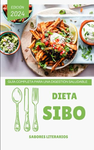 Dieta SIBO: Guía Completa para una Digestión Saludable (Libros de cocina)