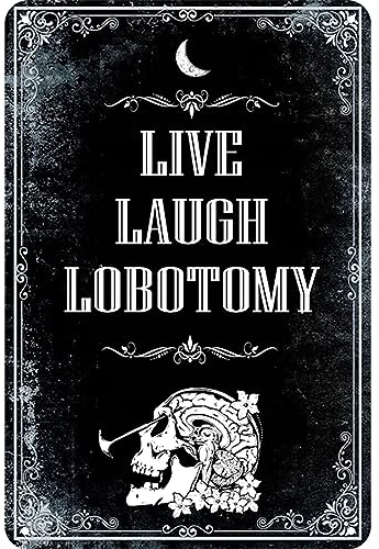 Live Laugh Lobotomy Metal Sign - Funny Meme Tin Sign for Gothic Home Decor - Dark Humor Door Sign 8x12 Inch