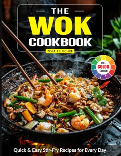 The Wok Cookbook: Quick & Easy Stir-Fry Recipes for Every Day