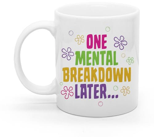 XQLZY Kaffeetasse aus Keramik, Motiv: One Mental Breakdown Later, 325 ml, Geschenk für psychische Gesundheit, Ermutigungsgeschenk für Mutter, Schwester, Tochter, Kollegen, BFF