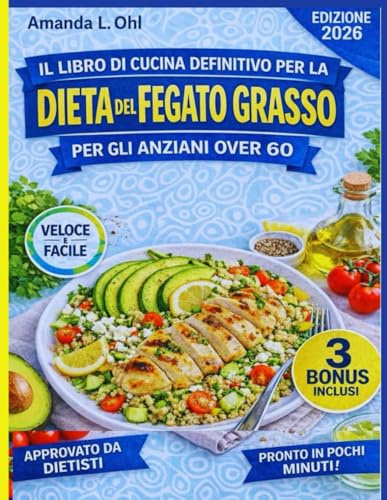 IL LIBRO DI CUCINA DEFINITIVO PER LA DIETA DEL FEGATO GRASSO PER GLI ANZIANI OVER 60