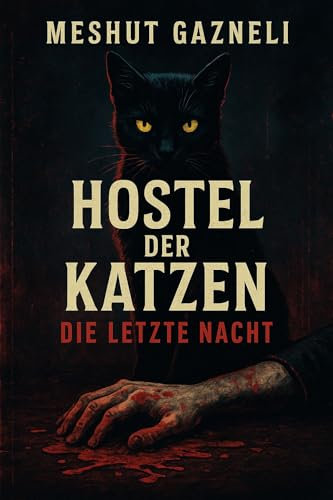 Hostel Nacht der Katzen Die letzte Nacht : Hier sterben Menschen wie Tiere.