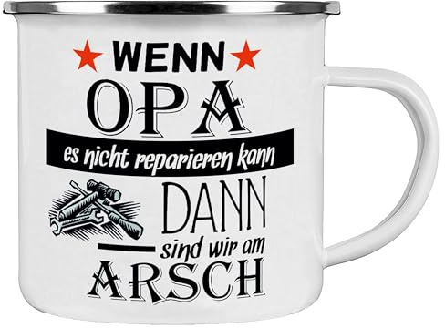 Crealuxe Emaille Tasse Wenn Opa es nicht reparieren kann, dann sind wir am Arsch - Kaffeetasse mit Motiv, Campingtasse, bedruckte Emailletasse mit Wunschtext