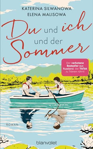 Du und ich und der Sommer: Roman - In Russland verboten, von TikTok geliebt: Die Romance über eine schwule Liebe in einem sowjetischen Sommerlager endlich auf Deutsch! (Jura und Wolodja 1)