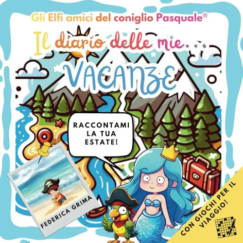 IL DIARIO DELLE MIE VACANZE: IL DIARIO PERFETTO PER L'ESTATE DEI BAMBINI 6-12 ANNI