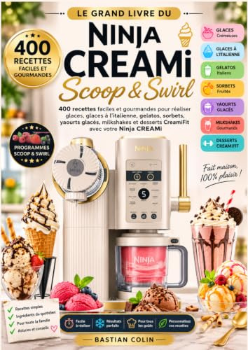 intitulé Le Grand Livre du Ninja CREAMi Scoop & Swirl 400 recettes faciles et gourmandes pour réaliser glaces, glaces à l'italienne, gelatos, ... et desserts CreamiFit avec votre Ninja CREAMi