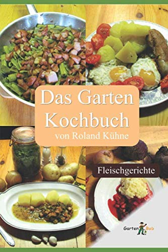 Das Garten Kochbuch: Fleischgerichte