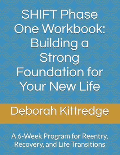 SHIFT Phase One Workbook: Building a Strong Foundation for Your New Life: Rebuild Your Life: Essential Skills for a Fresh Start