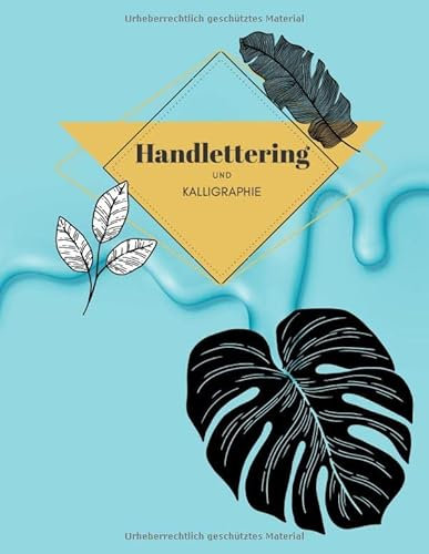 HANDLETTERING UND KALLIGRAPHIE: Übe und lerne in diesem schönen Heft, die Kunst des Schönschreibens und Buchstaben sowie Wörter zu zeichnen. ... Kalligraphie lernen. Handlettering lernen.