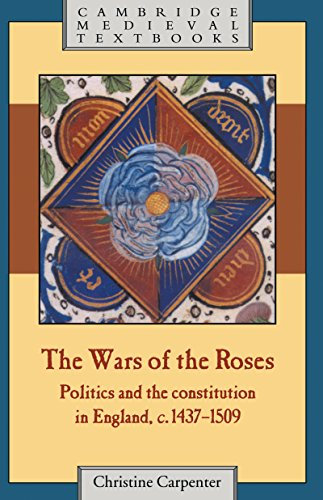 The Wars of the Roses: Politics and the Constitution in England, c.1437–1509 (Cambridge Medieval Textbooks) (English Edition)