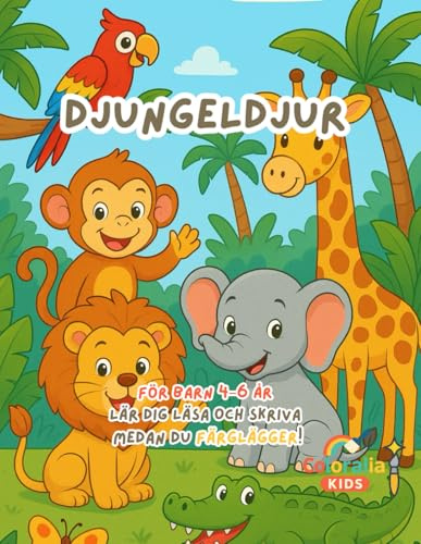 Djur i Djungeln – Målarbok och Inlärning för Barn 4–6 År: Upptäck 15 söta djur, öva stora bokstäver, färglägg och ha kul med pedagogiska och kreativa aktiviteter!