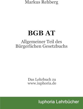 BGB AT: Allgemeiner Teil des Bürgerlichen Gesetzbuchs