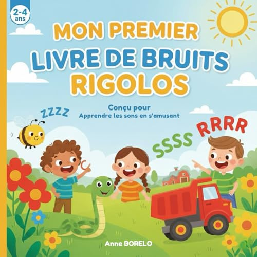 MON PREMIER LIVRE DE BRUITS RIGOLOS: Conçu pour apprendre les sons en s'amusant