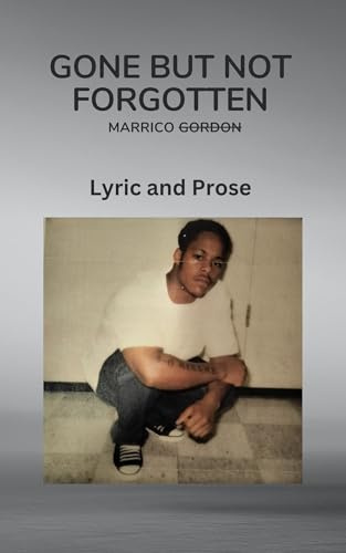 Gone But Not Forgotten: Lyric and Prose