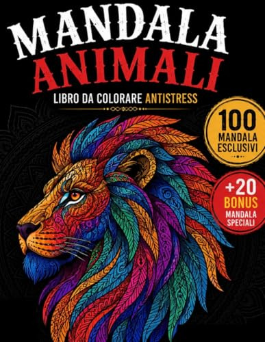 Mandala Animali: 100 animali Mandala per adulti