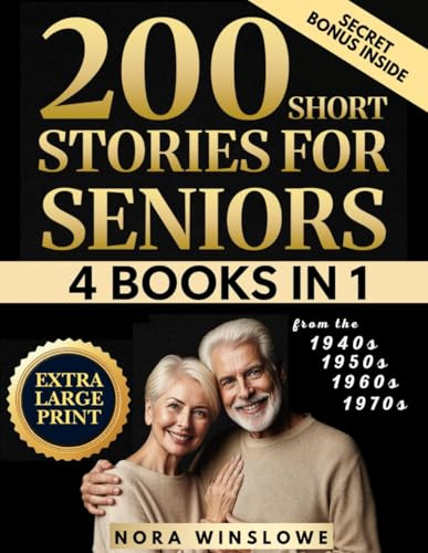 200 Short Stories for Seniors In Extra Large Print: Easy-to-Read Heartwarming, Uplifting, Feel Good Stories That Spark Joy, Stir Memories & Connect Generations (Ultimate 4-in-1 Collection)