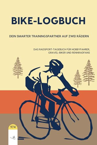Bike-Logbuch - Dein smarter Trainingspartner auf zwei Rädern!: Das Radsport-Tagebuch für Hobbyfahrer, Gravel-Biker und Rennradfans