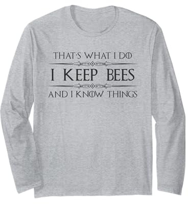 Beekeeper Gifts | I Keep Bees and I Know Things Beekeeping Long Sleeve T-Shirt