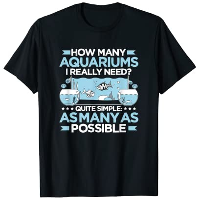 Fishkeeper How Many Aquariums Aquaristics Aquarist T-Shirt