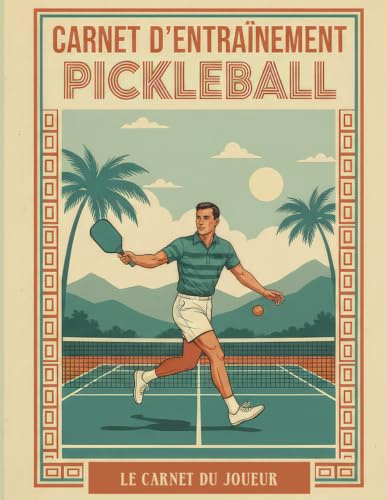 Carnet d'Entraînement Pickleball: Journal de bord pour analyser vos matchs, suivre vos statistiques et perfectionner votre technique