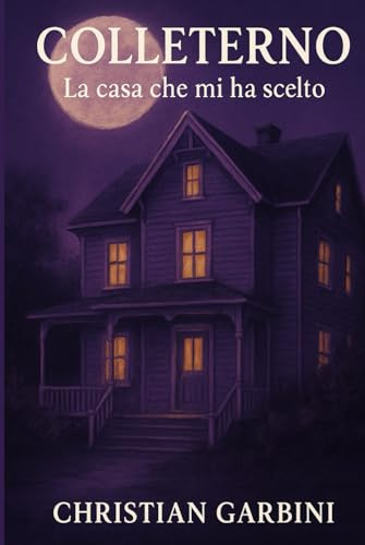 Colleterno - La casa che mi ha scelto: Colleterno - La casa che mi ha scelto