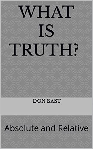 What is Truth? : Absolute and Relative