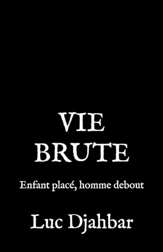 VIE BRUTE: Enfant placé, homme debout