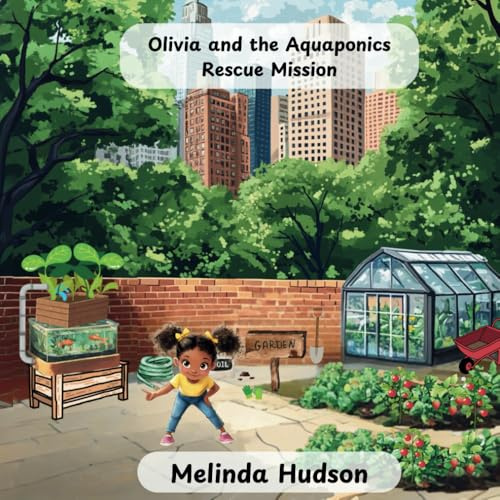 Olivia and the Aquaponics Rescue Mission (Adventures in Aquaponics)