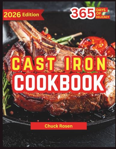 Cast Iron Cookbook: From Crispy Crusts to Slow-Simmered Stews Discover the Magic of Iron Cooking Made Easy
