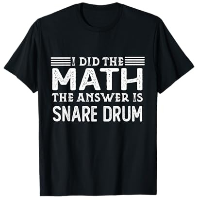 La réponse est Snare Drum Funny Math Professor Student T-Shirt