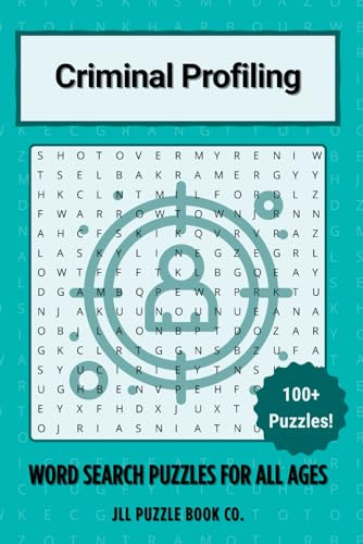 Criminal Profiling Word Search Puzzle Book: 100+ Puzzles on Behavioral Analysis, Forensic Psychology, Profiling, and Criminal Investigations for Brain ... Fun Learning (Crime Word Search Puzzle Books)
