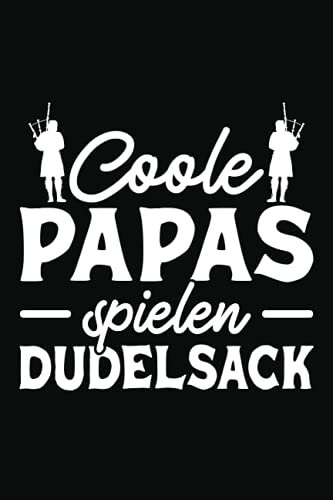 Coole Papas Spielen Dudelsack: Dudelsackspieler Geschenk Sackpfeife Dudelsack Notizbuch | Notizheft | Schreibheft | Tagebuch | 120 Seiten Punktiert | 6x9 Zoll ca. DIN A5