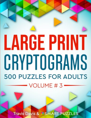 Large Print Cryptograms: 500 Puzzles for Adults - Volume 3 (Large Print Cryptogram Puzzle Books)