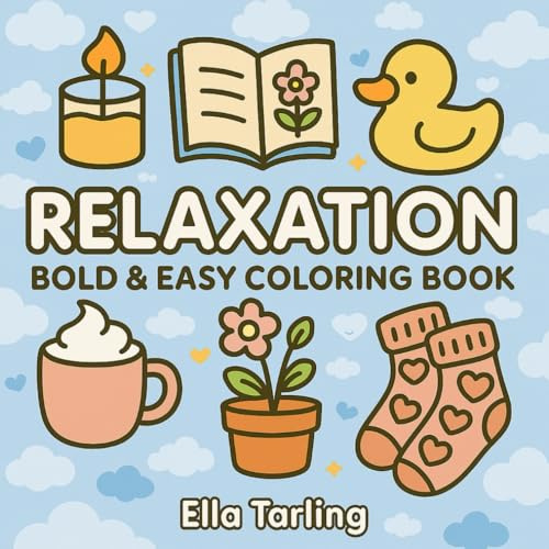 Relaxation – A Bold & Easy Coloring Book for Kids & Adults: Cozy Selflove Moments to Enjoy, and Stress Relief (Relaxation Coloring Book Series)