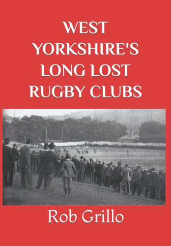 WEST YORKSHIRE'S LONG LOST RUGBY CLUBS