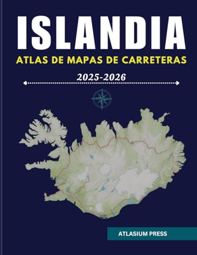 ISLANDIA ATLAS DE MAPAS DE CARRETERAS 2025-2026: La guía definitiva para conducir, destinos, y exploración en Islandia.